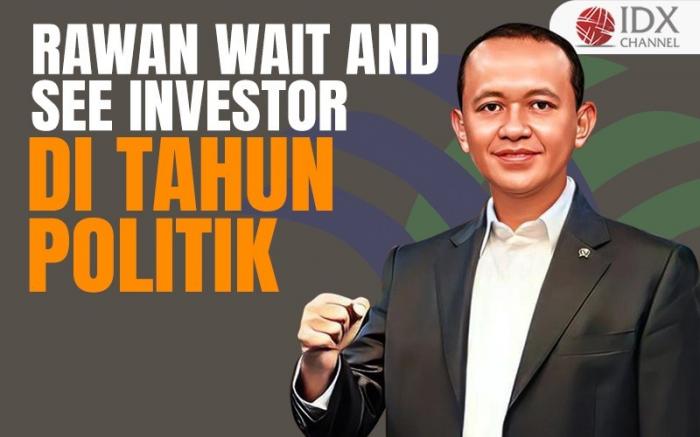 Rawan Wait and See Investor, Ini Harapan Bahlil di Tahun Politik (Foto : Tim Digital Marketing IDX Channel)