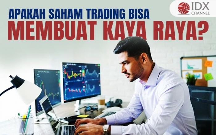 Apakah Trading Saham Bisa Membuat Kaya Raya? (Foto : Tim Digital Marketing IDX Channel)
