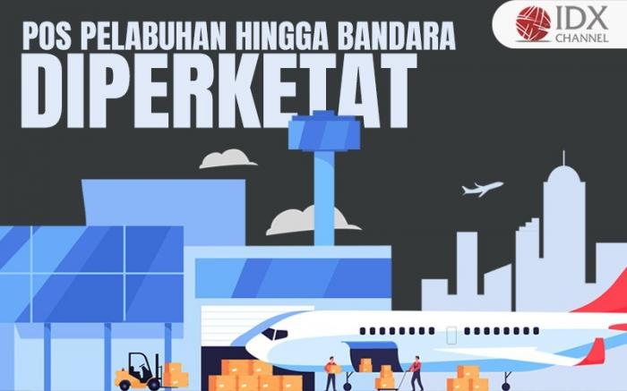 Badan Karantina Perketat Pos di Pelabuhan hingga Bandara, Ada Apa? (Foto : Tim Digital Marketing IDX Channel)