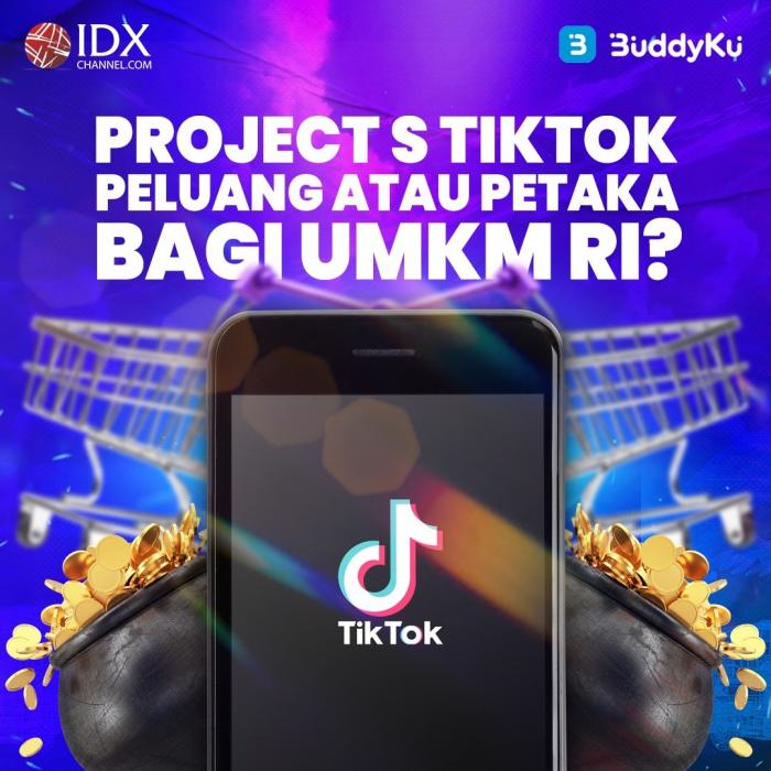 Project S TikTok, Peluang atau Petaka Bagi UMKM RI? (Foto : Tim Digital Marketing IDX Channel)