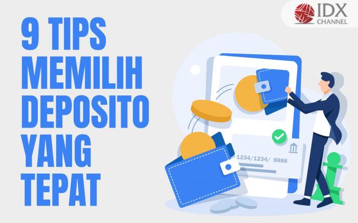 9 Tips Memilih Deposito yang Tepat (Foto : Tim Digital Marketing IDX Channel)