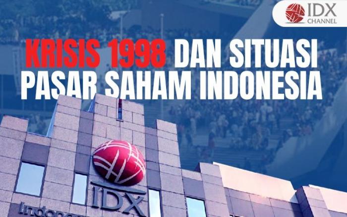 Krisis 1998 dan Situasi Pasar Saham Indonesia (Foto : Tim Digital Marketing IDX Channel)