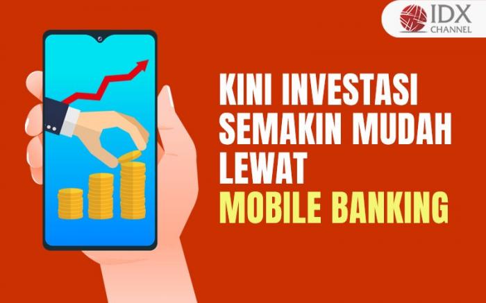 Era Digitalisasi, Kini Investasi Semakin Mudah lewat Mobile Banking (Foto : Tim Digital Marketing IDX Channel)
