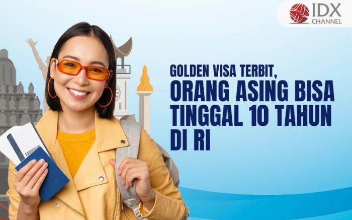 Aturan Golden Visa Terbit, Orang Asing Bisa Tinggal 10 Tahun di RI (Foto : Tim Digital Marketing IDX Channel)