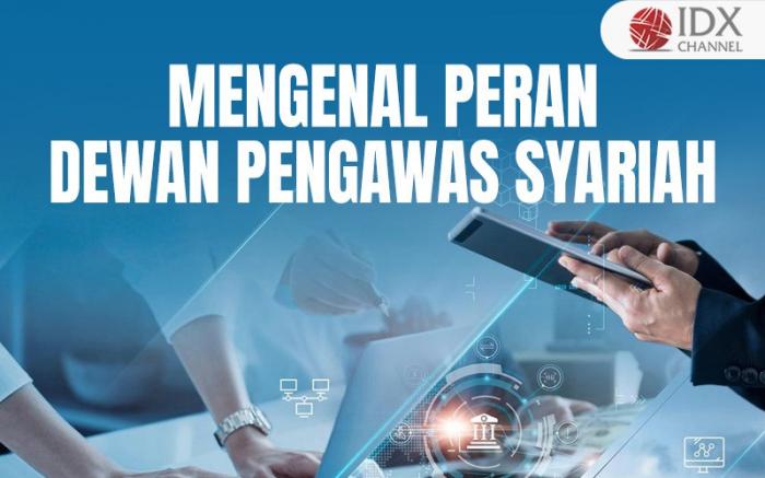 Dewan Pengawas Syariah: Pengertian dan Fungsinya (Foto : Tim Digital Marketing IDX Channel)