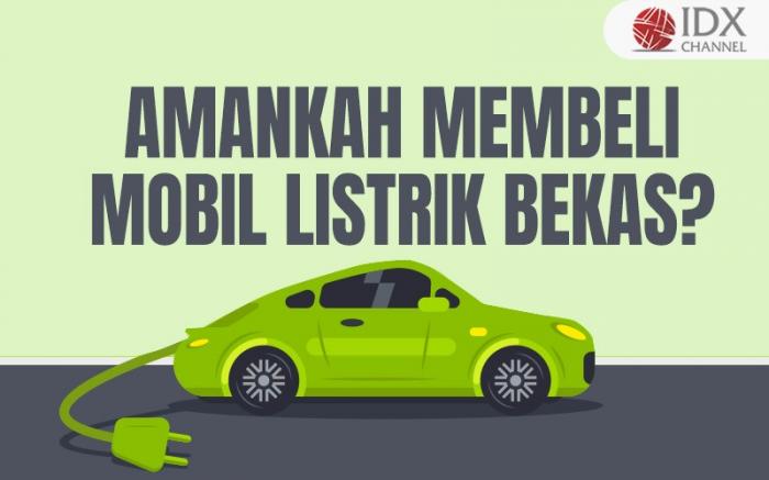 Amankah Membeli Mobil Listrik Bekas? Ini Penjelasan Pakar (Foto : Tim Digital Marketing IDX Channel)