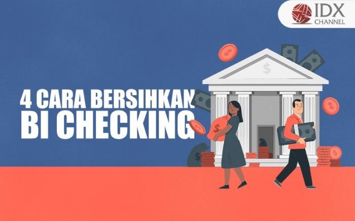 4 Cara Membersihkan BI Checking dengan Mudah dan Cepat (Foto : Tim Digital Marketing IDX Channel)