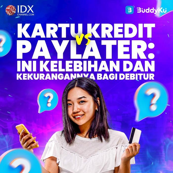 Kartu Kredit vs Paylater:Ini Kelebihan dan Kekurangannya bagi Debitur (Foto : Tim Digital Marketing IDX Channel)