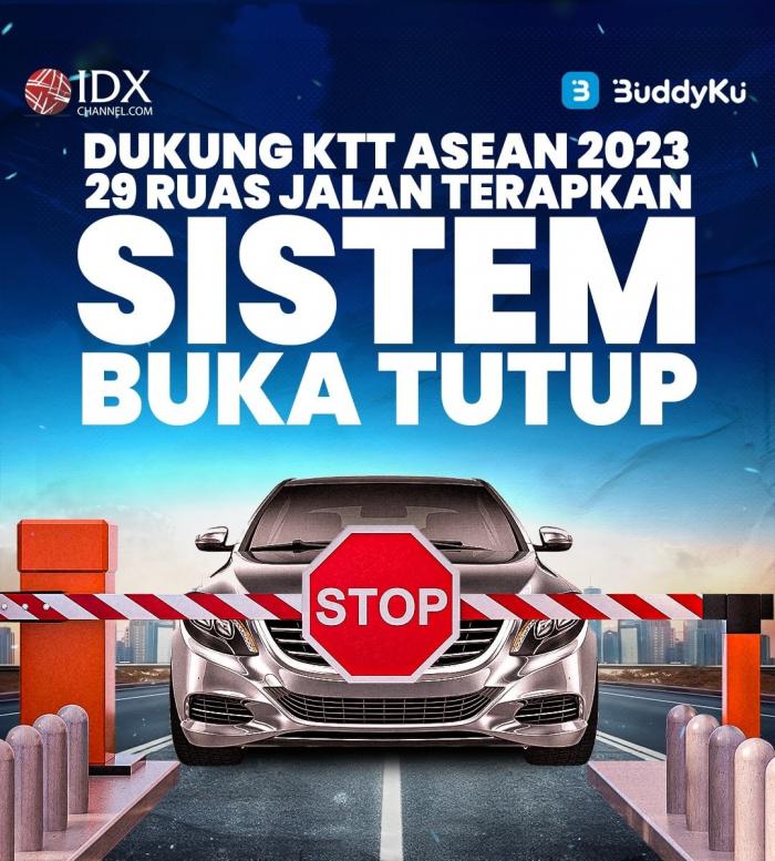 Dukung KTT ASEAN 2023, 29 Ruas Jalan Terapkan Sistem Buka Tutup (Foto : Tim Digital Marketing IDX Channel)