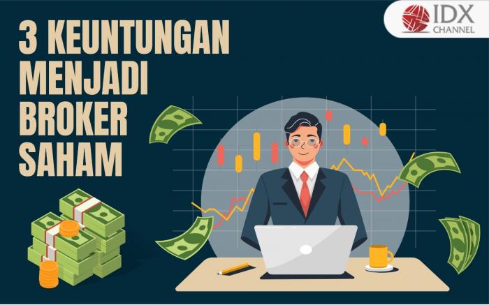 3 Keuntungan Menjadi Broker Saham, Gaji dan Komisi Besar (Foto : Tim Digital Marketing IDX Channel)
