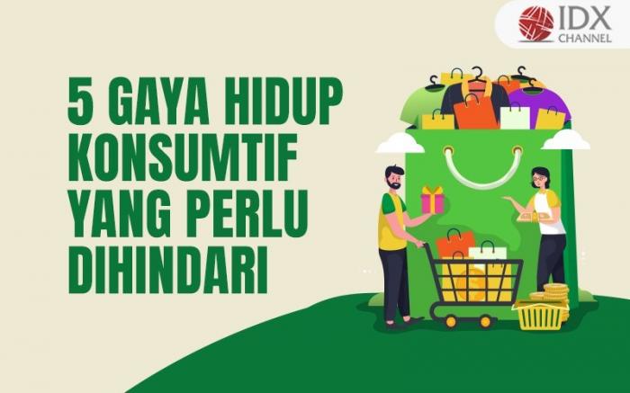 Mau Keuangan Lebih Sehat? Ini Lima Gaya Hidup Konsumtif yang Perlu Dihindari (Foto : Tim Digital Marketing IDX Channel)