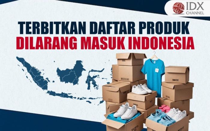 Kemendag akan Terbitkan Daftar Produk yang Dilarang Masuk Indonesia (Foto: Tim Digital Marketing IDX Channel)