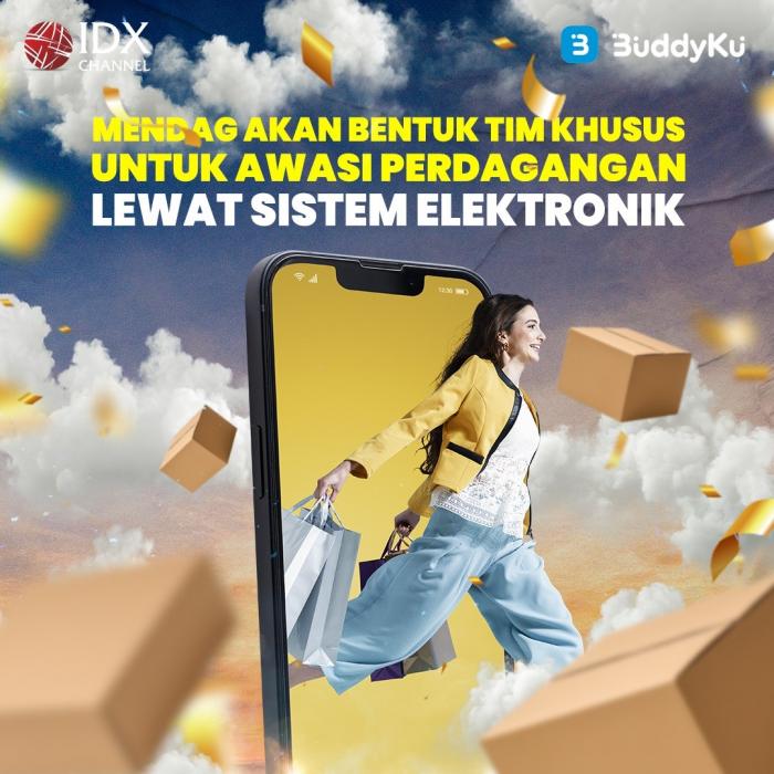 Mendag akan Bentuk Tim Khusus untuk Awasi Perdagangan Lewat Sistem Elektronik (Foto : Tim Digital Marketing IDX Channel)