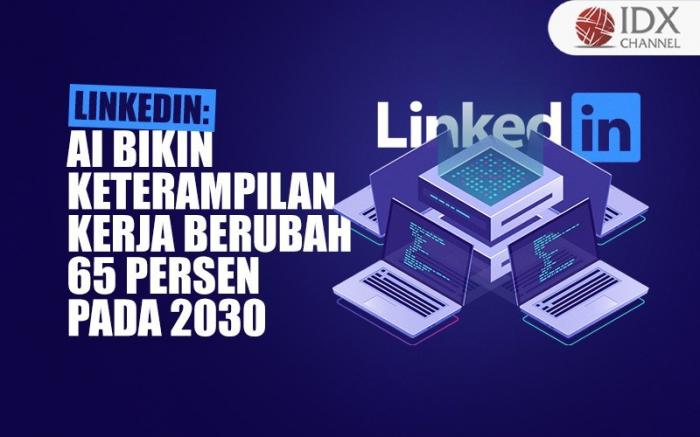 LinkedIn: AI Bikin Keterampilan Kerja Berubah 65 Persen Pada 2030