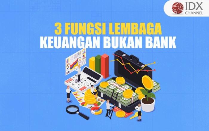 3 Fungsi Lembaga Keuangan Bukan Bank (Foto : Tim Digital Marketing IDX Channel)