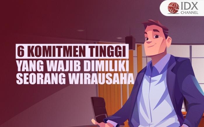 6 Komitmen Tinggi yang Dimiliki Seorang Wirausaha, Apa Saja? (Foto : Tim Digital Marketing IDX Channel)
