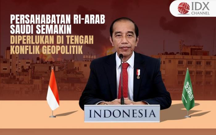 Jokowi Sebut Persahabatan RI-Arab Saudi Semakin Diperlukan di Tengah Konflik Geopolitik (Foto : Tim Digital Marketing IDX Channel)