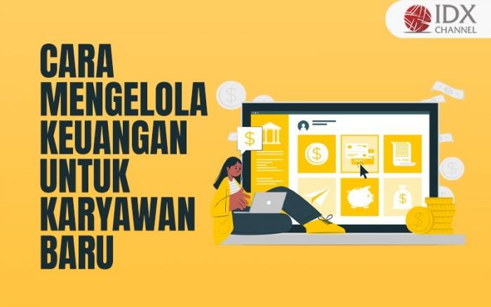 Cara Mengelola Keuangan untuk Karyawan Baru, Termasuk Memiliki Dana Darurat (Foto : Tim Digital Marketing IDX Channel)