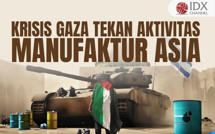 Krisis Gaza Tekan Aktivitas Manufaktur Asia (Foto : Tim Digital Marketing IDX Channel)