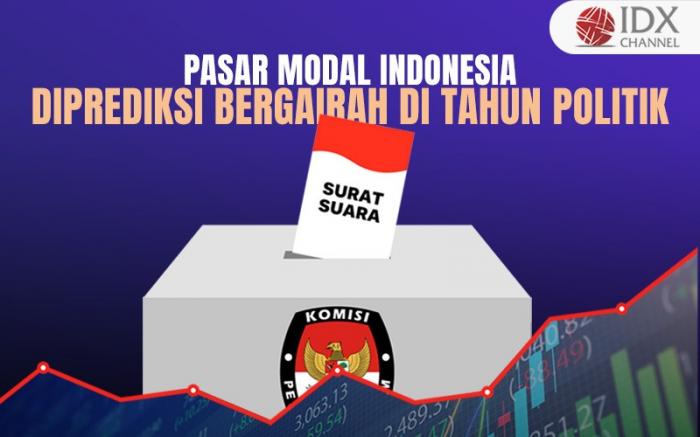Pasar Modal Indonesia Diprediksi Bergairah di Tahun Politik (Foto : Tim Digital Marketing IDX Channel)