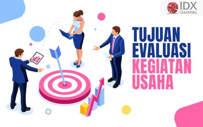 Inilah Tujuan Dari Evaluasi Kegiatan Usaha