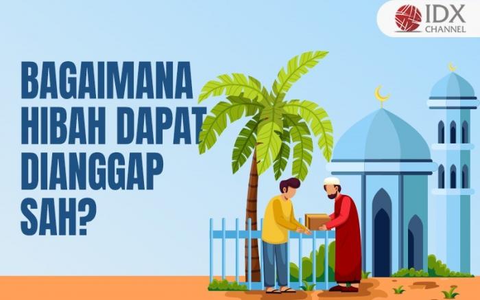Bagaimana Hibah dapat Dianggap Sah? Simak Penjelasan dari Kami (Foto : Tim Digital Marketing IDX Channel)