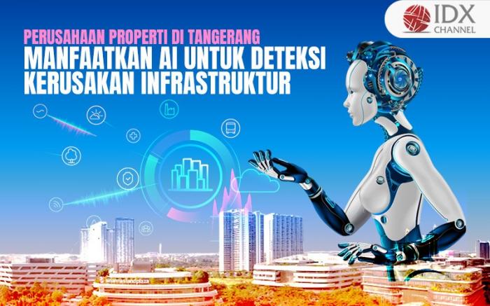 Perusahaan Properti di Tangerang Manfaatkan AI untuk Deteksi Kerusakan Infrastruktur (Foto : Tim Digital Marketing IDX Channel)