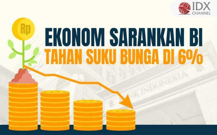 Ekonom Sarankan BI Tahan Suku Bunga di 6 Persen, Ini Alasannya (Foto : Tim Digital Marketing IDX Channel)