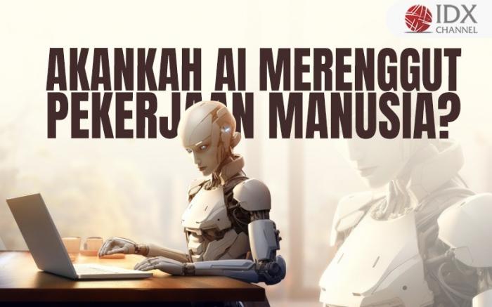 Akankah Artificial Intelegence (AI) Merenggut Pekerjaan Manusia Pada Akhirnya? (Foto : Tim Digital Marketing IDX Channel)