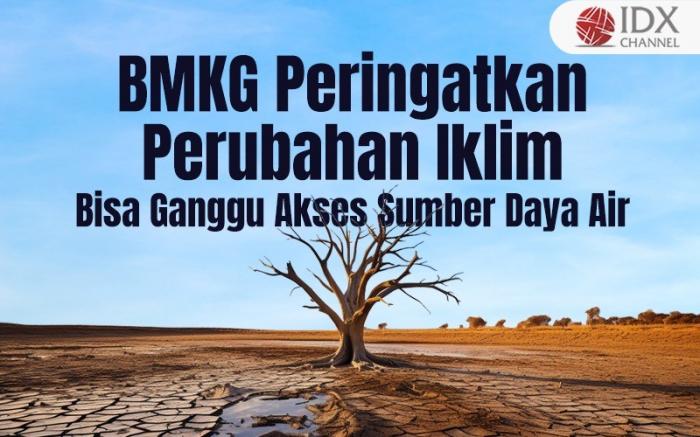 BMKG Peringatkan Perubahan Iklim Bisa Ganggu Akses Sumber Daya Air (Foto : Tim Digital Marketing IDX Channel)