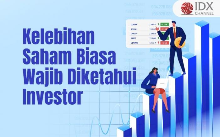 Inilah Kelebihan Saham Biasa yang Wajib Diketahui Investor (Foto : Tim Digital Marketing IDX Channel)