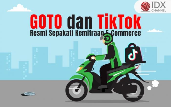 GOTO dan TikTok Resmi Sepakati Kemitraan E-Commerce (Foto : Tim Digital Marketing IDX Channel)