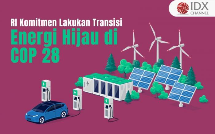 RI Komitmen Lakukan Transisi Energi Hijau di COP 28, Ini Respons Pengamat (Foto : Tim Digital Marketing IDX Channel)