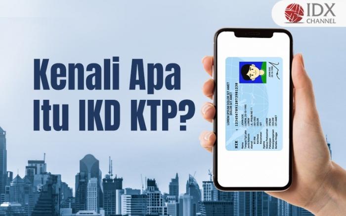 Kenali Apa Itu IKD KTP? Simak Faktanya (Foto : Tim Digital Marketing IDX Channel)