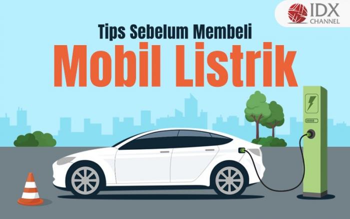 Simak Tips Ini Sebelum Membeli Mobil Listrik (Foto : Tim Digital Marketing IDX Channel)
