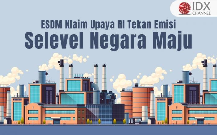 ESDM Klaim Upaya RI Tekan Emisi Selevel dengan Negara Maju di Dunia (Foto : Tim Digital Marketing IDX Channel)