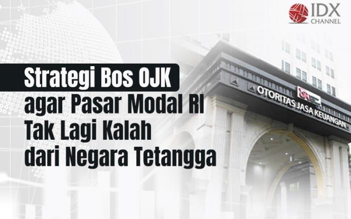 Strategi Bos OJK agar Pasar Modal RI Tak Lagi Kalah dari Negara Tetangga (Foto : Tim Digital Marketing IDX Channel)
