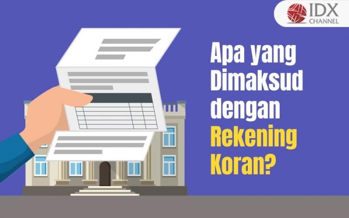 Apa yang Dimaksud dengan Rekening Koran? Berikut Pengertian dan Fungsinya (Foto : Tim Digital Marketing IDX Channel)