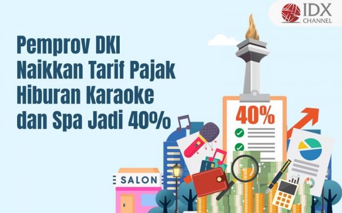 Pemprov DKI Jakarta Naikkan Tarif Pajak Hiburan Karaoke dan Spa Jadi 40 Persen (Foto : Tim Digital Marketing IDX Channel)