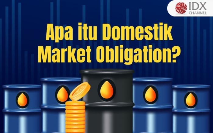 Kenali Pengertian Domestik Market Obligation (Foto : Tim Digital Marketing IDX Channel)