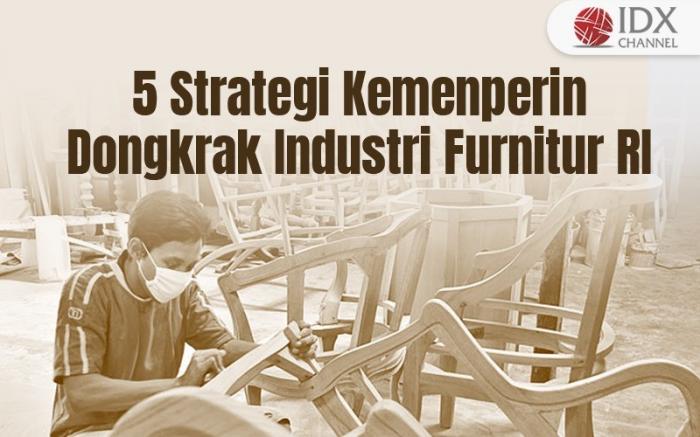 Bersaing Ketat di Pasar Global, Kemenperin Ungkap Strategi Dongkrak Kinerja Industri Furnitur RI (Foto : Tim Digital Marketing IDX Channel)