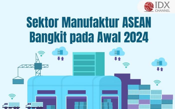 Sektor Manufaktur ASEAN Bangkit pada Awal 2024 (Foto : Tim Digital Marketing IDX Channel)