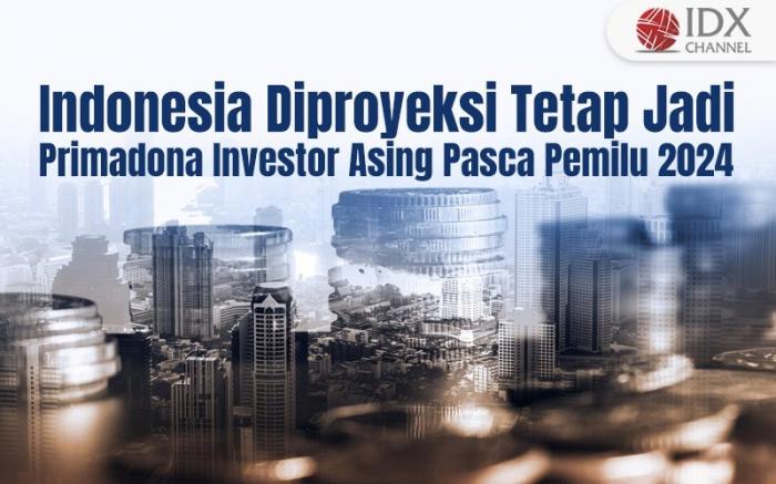 Indonesia Diproyeksi Tetap Jadi Primadona Investor Asing Pasca Pemilu 2024 (Foto : Tim Digital Marketing IDX Channel)
