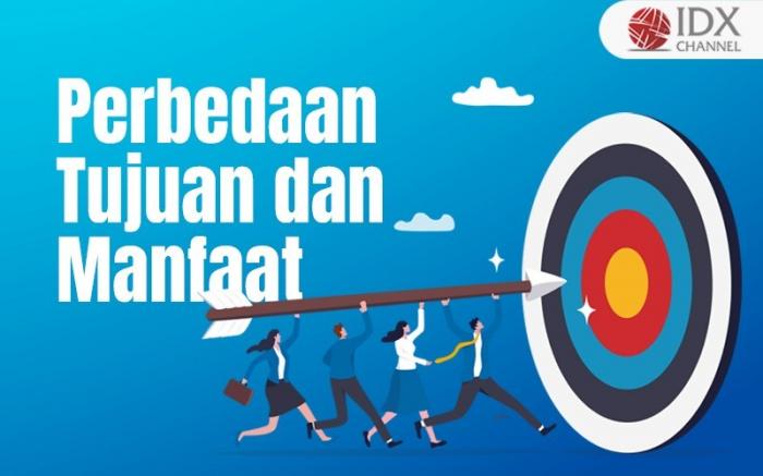 Simak Perbedaan Tujuan dan Manfaat (Foto : Tim Digital Marketing IDX Channel)