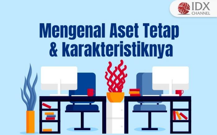 Aset Tetap Apa Saja, dan Bagaimana Karakteristiknya? (Foto : Tim Digital Marketing IDX Channel)
