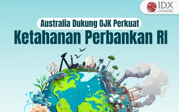 Ini Alasan Australia Dukung OJK Perkuat Ketahanan Perbankan RI (Foto : Tim Digital Marketing IDX Channel)