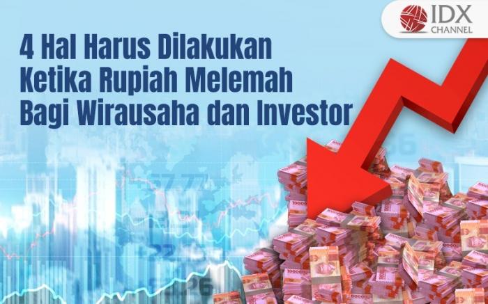 4 Hal yang Harus Dilakukan ketika Rupiah Melemah bagi Wirausaha dan Investor (Foto : Tim Digital Marketing IDX Channel)