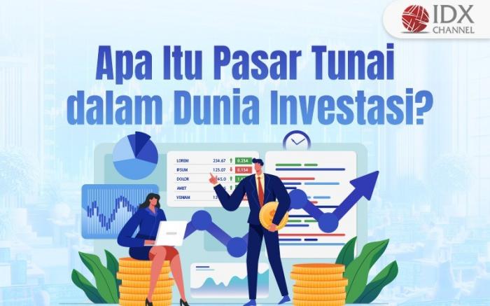 Apa Itu Pasar Tunai dalam Dunia Investasi? (Foto : Tim Digital Marketing IDX CHnannel)
