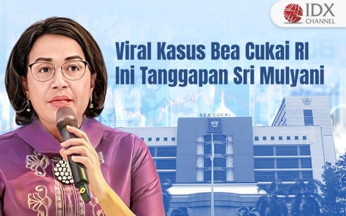 Viral Kasus Layanan Bea Cukai RI, Ini Tanggapan Sri Mulyani (Foto : Tim Digital Marketing IDX Channel)