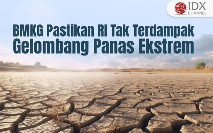 BMKG Pastikan RI Tak Terdampak Gelombang Panas Ekstrem yang Melanda Asia (Foto : Tim Digital Marketing IDX Channel)